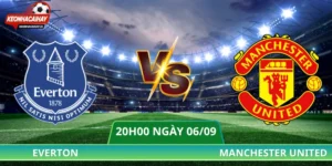 Nhận Định Everton Vs Man United - 20h00 Ngày 06/09/2026