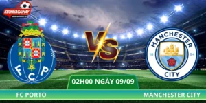 Soi Kèo FC Porto Vs Man City - 02h00 Ngày 09/09 UEFA Champions League