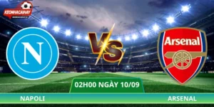 Soi Kèo Napoli Vs Arsenal - 02h00 Ngày 10/09 UEFA Champions League