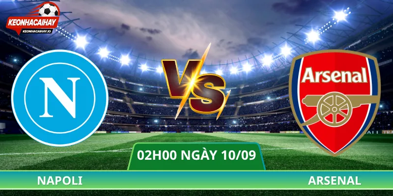 Soi Kèo Napoli Vs Arsenal - 02h00 Ngày 10/09 UEFA Champions League