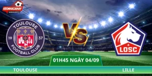 Nhận Định Toulouse Vs Lille - 01h45 Ngày 04/09 Ligue 1